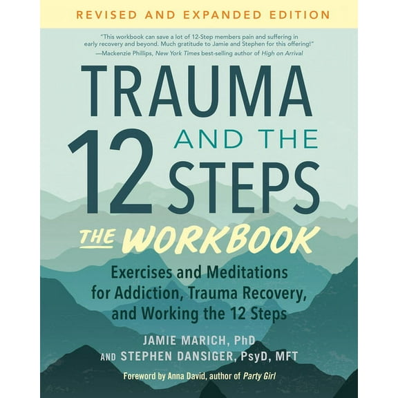 Trauma and the 12 Steps--The Workbook: Exercises and Meditations for Addiction, Trauma Recovery, and Working the 12 Step, (Paperback)