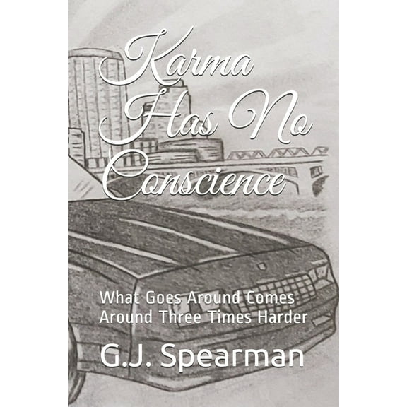 The Karma Chronicles: Karma Has No Conscience: What Goes Around Comes Around Three Times Harder (Paperback)