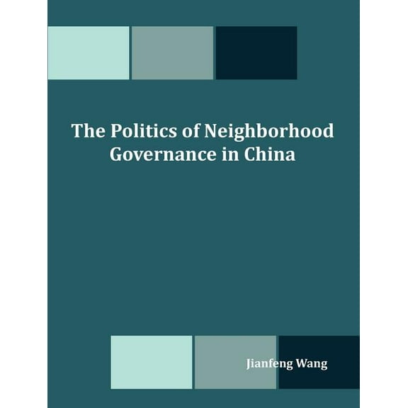 The Politics of Neighborhood Governance in China, (Paperback)