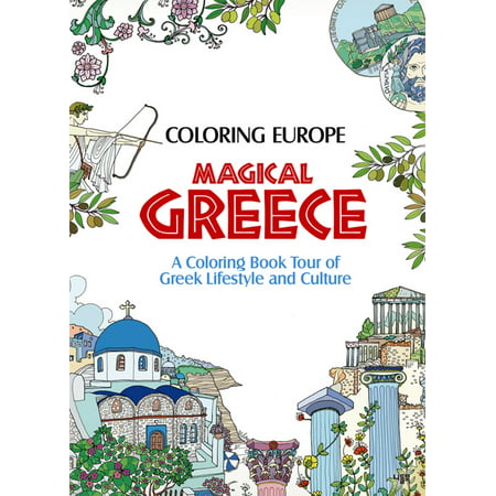 Coloring Europe: Magical Greece : A Coloring Book Tour of Greek Lifestyle and