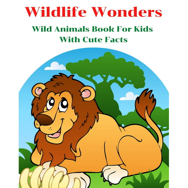 Wildlife Wonders - Wild Animals Book For Kids With Cute Facts : Fascinating  Animal Book With Curiosities For Kids And Toddlers l My First Animal  Encyclopedia (Paperback) 