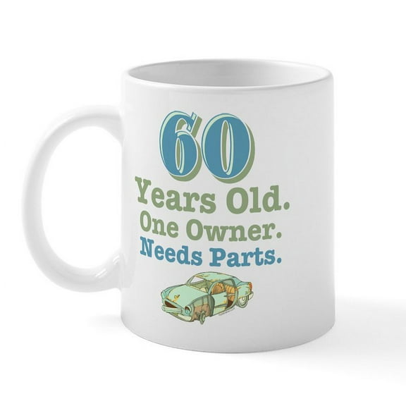 CafePress - Needs Parts 60 Mug - 11 oz Ceramic Mug - Novelty Coffee Tea Cup