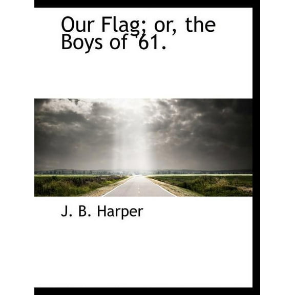 Our Flag; Or, the Boys of '61. (Paperback)