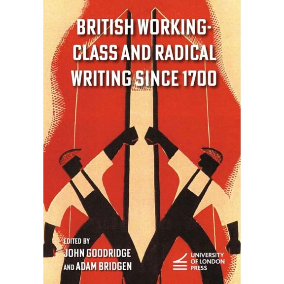 British Working-Class and Radical Writing Since 1700, (Hardcover)