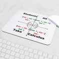 thumbnail image 5 of CafePress - All Students Take Calculus Mousepad - Non-slip Rubber Mousepad, Gaming Mouse Pad, 5 of 6