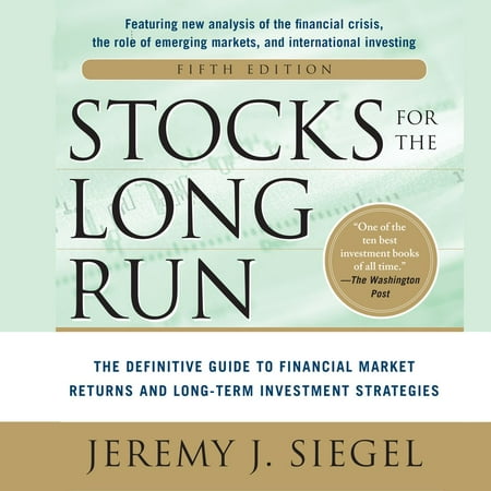 Stocks for the Long Run 5/E: The Definitive Guide to Financial Market Returns & Long-Term Investment Strategies -