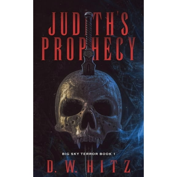 Big Sky Terror: Judith's Prophecy (Paperback)