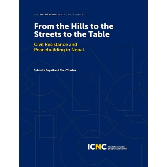 From the Hills to the Streets to the Table: Civil Resistance and Peacebuilding in Nepal, (Paperback)