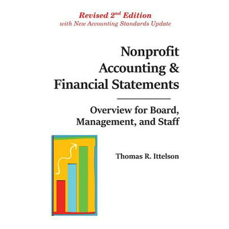 Nonprofit Accounting & Financial Statements : Overview for Board, Management, and (Best Nonprofits To Work For)