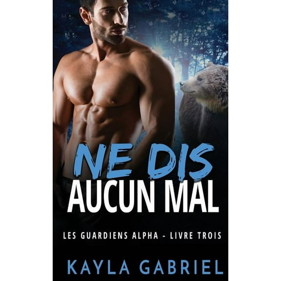 Les Guardiens Alpha Ne dis aucun mal, Book 3, (Paperback)
