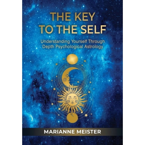 The Key to the Self: Understanding Yourself Through Depth Psychological Astrology, (Hardcover)