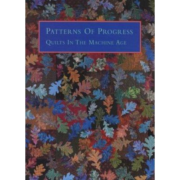 Pre-Owned Patterns of Progress: Quilts in the Machine Age (Paperback) 188288003X 9781882880034