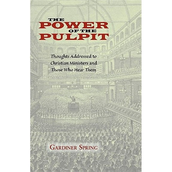 The Power of the Pulpit -- Gardiner Spring