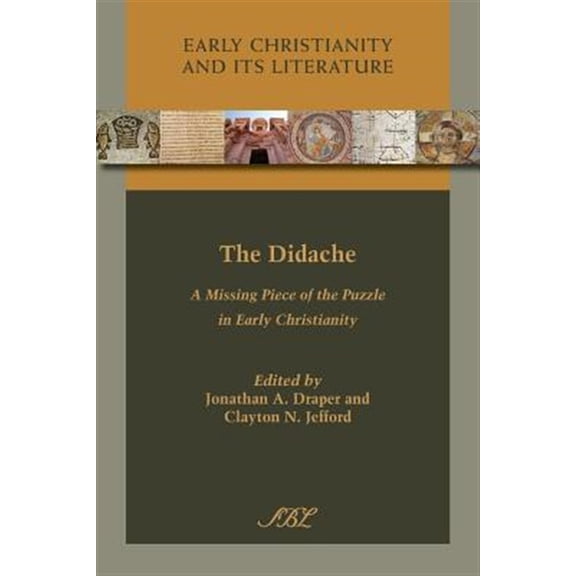 Pre-Owned Early Christianity and Its Literature: The Didache : A Missing Piece of the Puzzle in Early Christianity (Series #14) (Paperback)