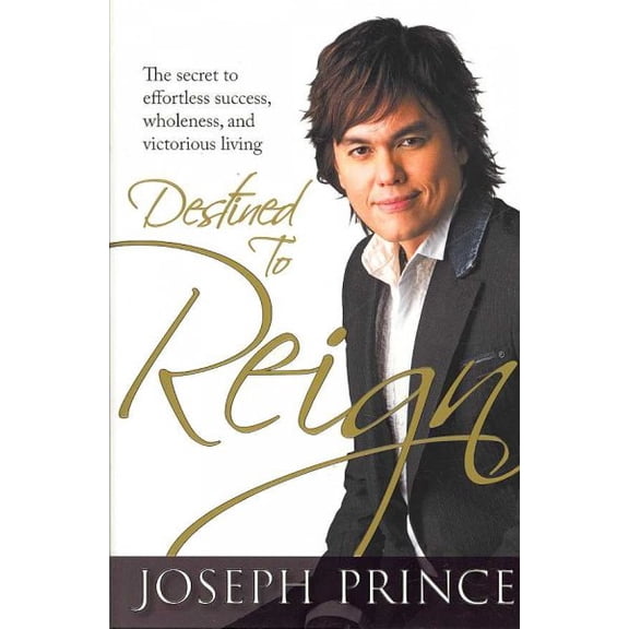 Destined to Reign: The Secret to Effortless Success, Wholeness, and Victorious Living (Hardcover)