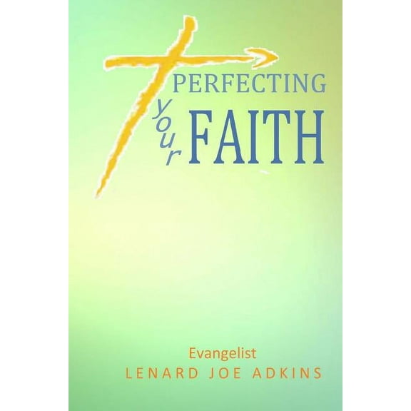 Perfecting Your Faith (Paperback)