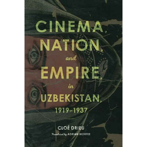 Cinema, Nation, and Empire in Uzbekistan, 1919-1937, (Hardcover)