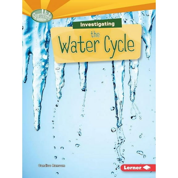 Searchlight Books (TM) -- What Are Earth's Cycles?: Investigating the Water Cycle (Paperback)