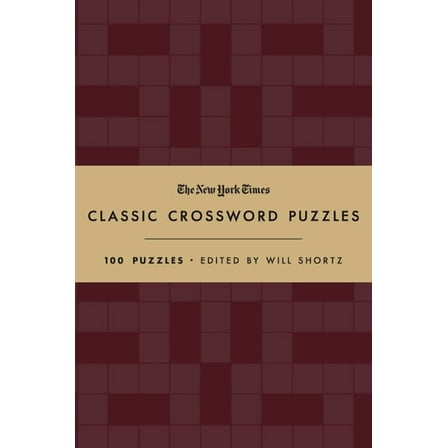 The New York Times Classic Crossword Puzzles (Cranberry and Gold): 100 Puzzles Edited by Will Shortz, (Hardcover)