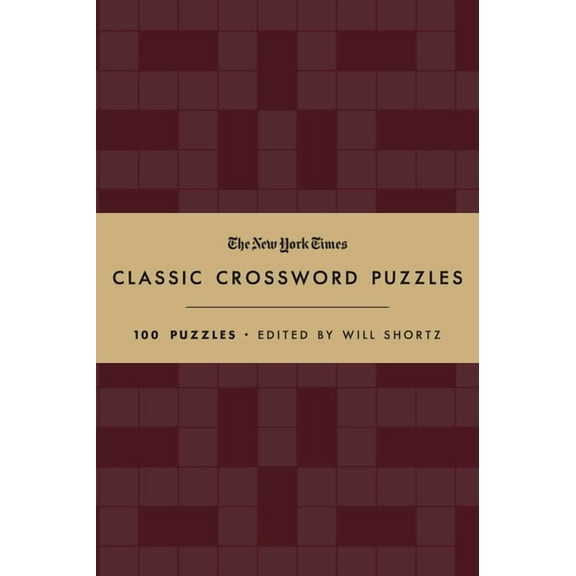 The New York Times Classic Crossword Puzzles (Cranberry and Gold): 100 Puzzles Edited by Will Shortz, (Hardcover)