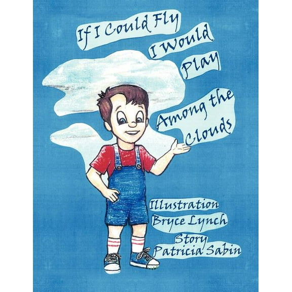 If I Could Fly I Would Play Among the Clouds, (Paperback)