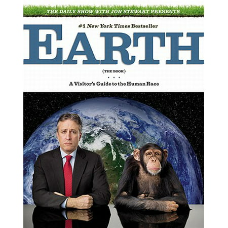 The Daily Show with Jon Stewart Presents Earth (The Book) : A Visitor's Guide to the Human (Best Jon Stewart Interviews)