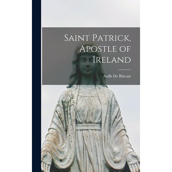 Saint Patrick, Apostle of Ireland, (Hardcover)