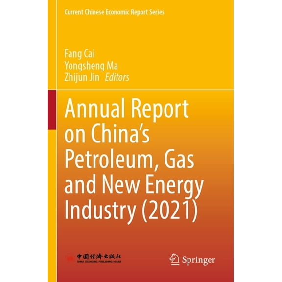 Current Chinese Economic Report Annual Report on China's Petroleum, Gas and New Energy Industry (2021), (Paperback)