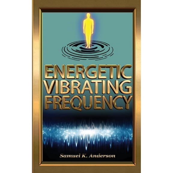 Energetic Vibrating Frequency, (Paperback)