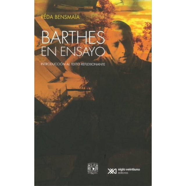 BARTHES EN ENSAYO INTRODUCCION AL TEXTO REFLEXIONANTE SIGLO XXI EDITORES REDA BENSMAIA