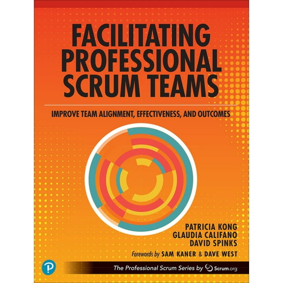 The Professional Scrum Facilitating Professional Scrum Teams: Improve Team Alignment, Effectiveness and Outcomes, (Paperback)
