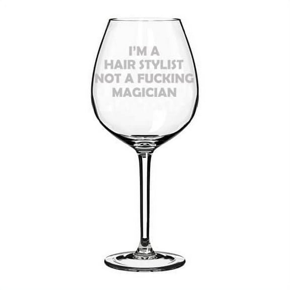 Wine Glass Goblet I'm A Hair Stylist Not A Magician Funny (20 oz Jumbo)