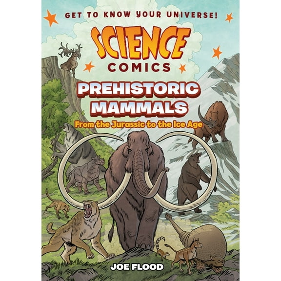 Science Comics Science Comics: Prehistoric Mammals: From the Jurassic to the Ice Age, (Paperback)