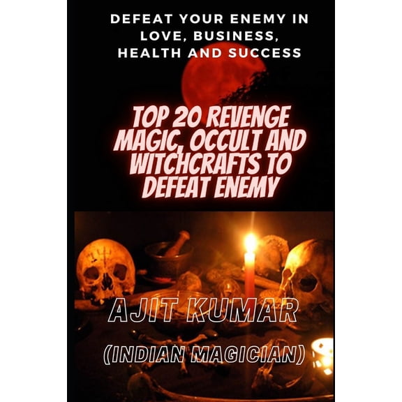 The Complete Course of Hindu White & Top 20 Revenge Magic, Occult and Witchcrafts to defeat Enemy: Defeat your enemy in Love, Business, Health and Success, Book 7, (Paperback)