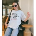thumbnail image 2 of Romantic Quote Graphic T-Shirt – “Don’t Marry Him, Be With Me” Statement Shirt, Soft Unisex Fit, 2 of 6