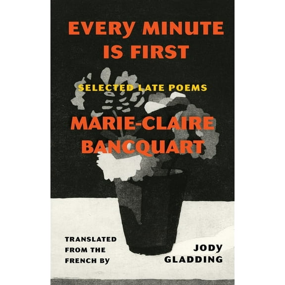 Every Minute Is First: Selected Late Poems (Paperback)