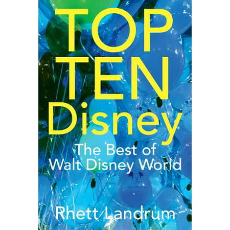 Top Ten Disney : The Best of Walt Disney World (Top Ten Best Cameras In The World)