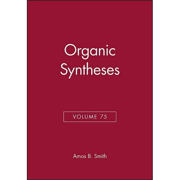 Organic Syntheses Organic Syntheses, Volume 75, Book 42, (Hardcover)