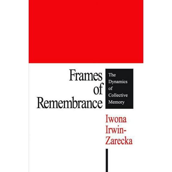 Frames of Remembrance: The Dynamics of Collective Memory, (Paperback)
