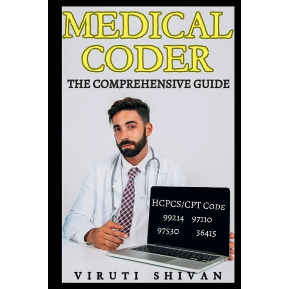 Medical Coder - The Comprehensive Guide, (Paperback)