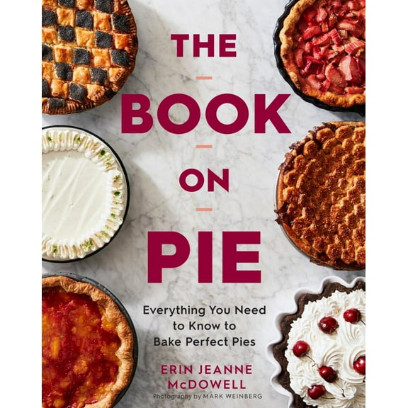 The Book on Pie: Everything You Need to Know to Bake Perfect Pies (Hardcover)