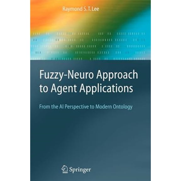Pre-Owned Springer Agent Technology: Fuzzy-Neuro Approach to Agent Applications: From the AI Perspective to Modern Ontology (Paperback)