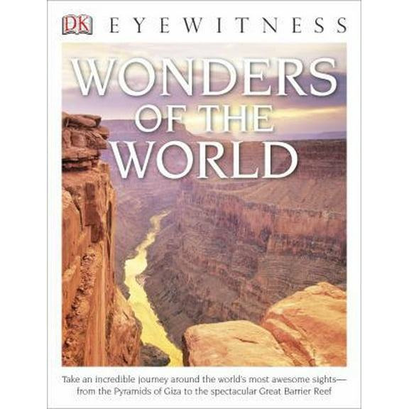 Pre-Owned Eyewitness Wonders of the World: Take an Incredible Journey Around the World's Most Awesome Sights--From the Pyram (Paperback) 1465422498 9781465422491