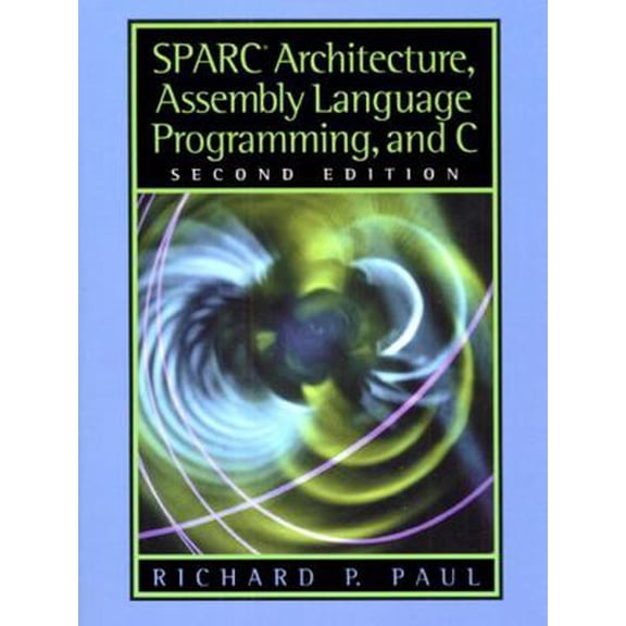 Pre-Owned SPARC Architecture, Assembly Language Programming, and C (Paperback) 0130255963 9780130255969