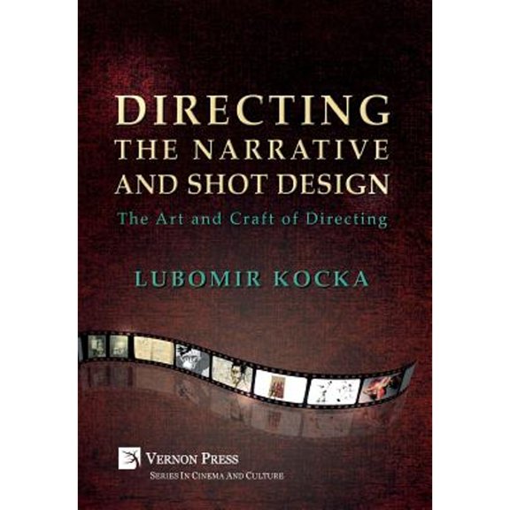 Cinema and Culture: Directing the Narrative and Shot Design: The Art and Craft of Directing (Hardback, B&W) (Hardcover)