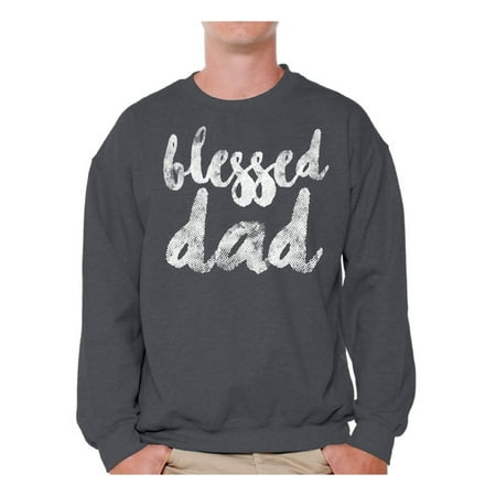 Awkward Styles Blessed Daddy Shirt Blessed Dad Father`s Day Gifts Ideas Best Papa T Shirt Best Father`s Day Gift Men Crewneck Dads Sweatshirt Crewneck for Dad Gifts for