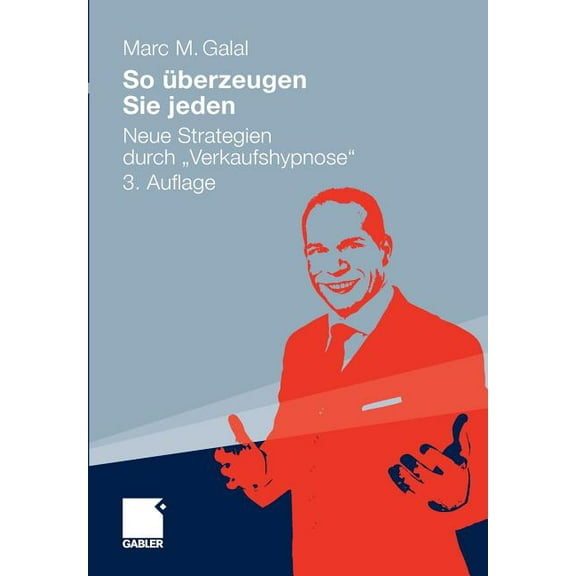 So Ãberzeugen Sie Jeden: Neue Strategien Durch Verkaufshypnose, (Paperback)