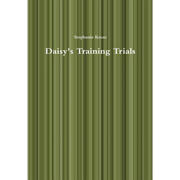 Daisy's Training Trials, (Hardcover)