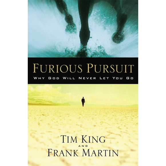 Furious Pursuit: Why God Will Never Let You Go (Paperback)