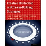Creative Mentorship and Career-Building Strategies : How to Build Your Virtual Personal Board of Directors, Used [Paperback]
